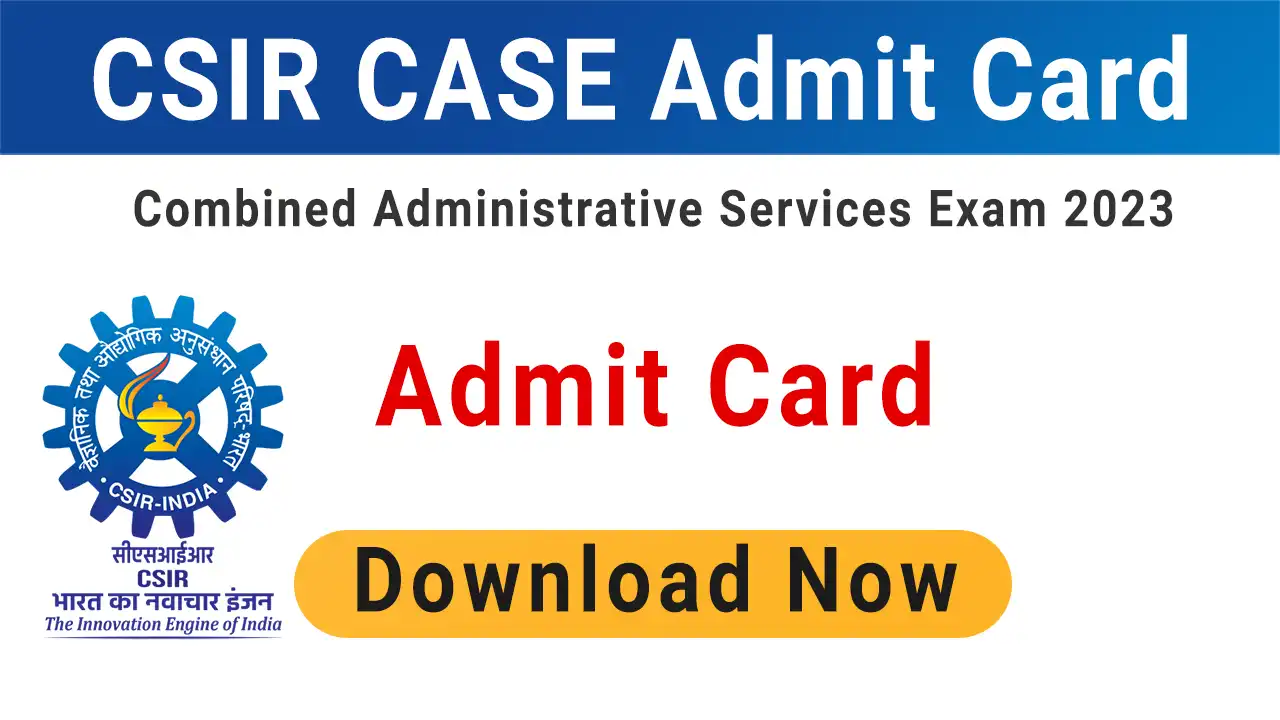 CSIR CASE Admit Card 2024