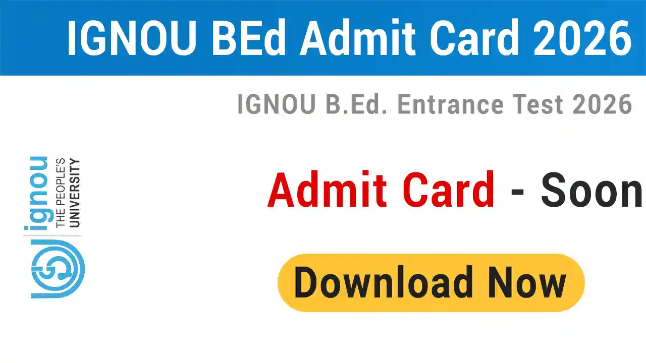 IGNOU BEd Entrance Exam Admit Card 2026