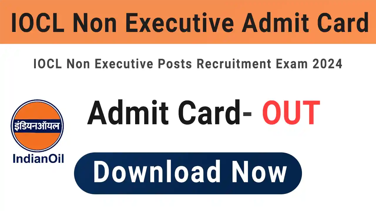IOCL Non Executive Admit Card 2024
