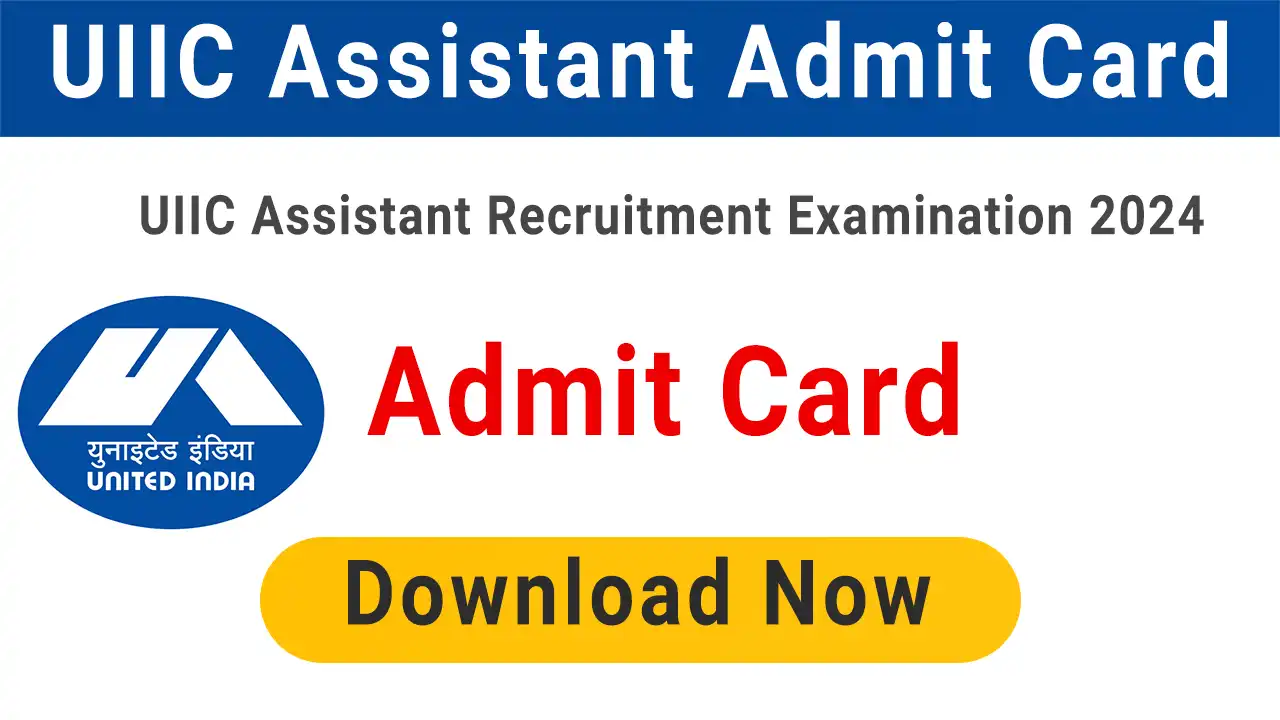 UIIC Assistant Admit Card 2024