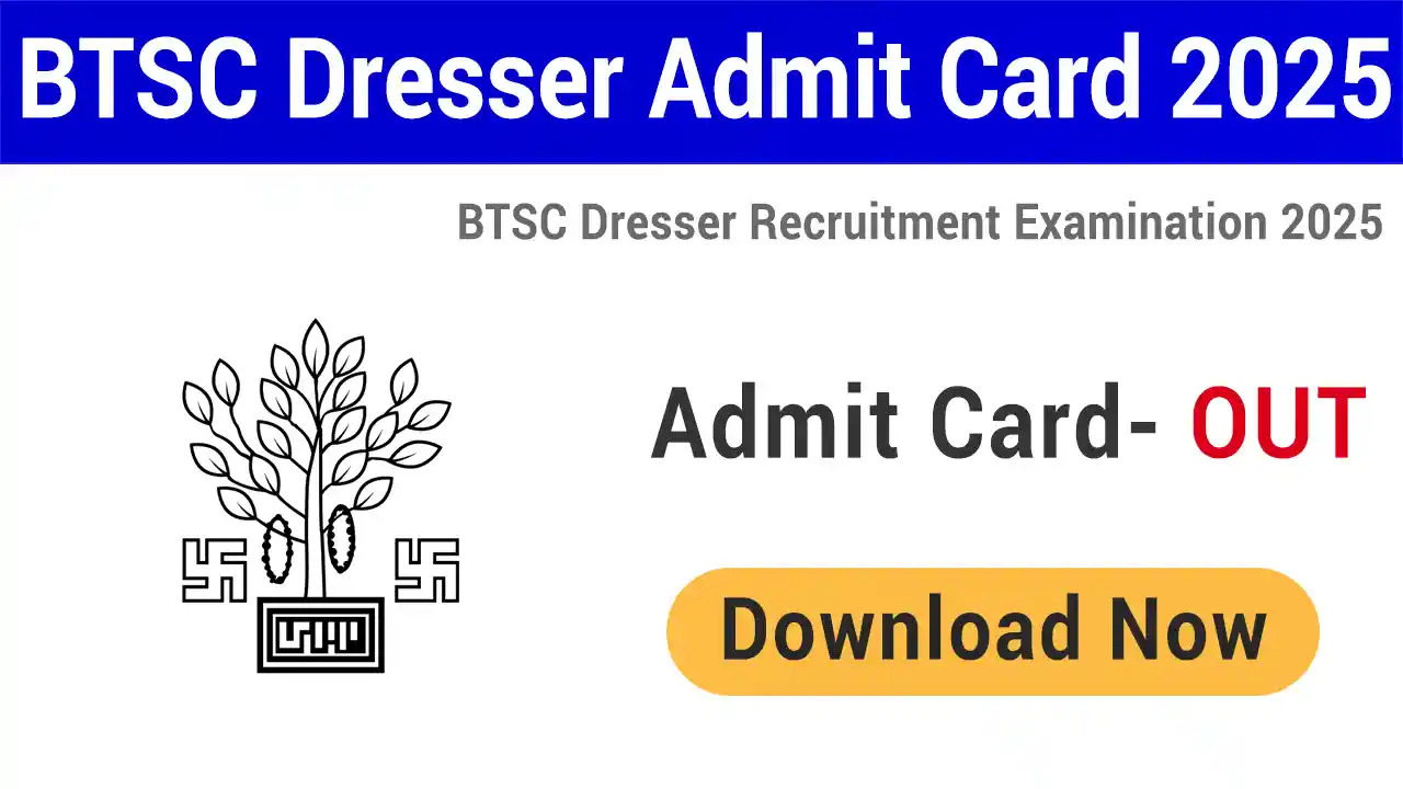 BTSC Dresser Admit Card 2025