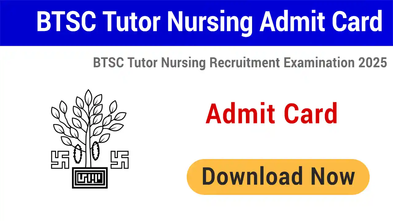 BTSC Tutor Nursing Admit Card 2025