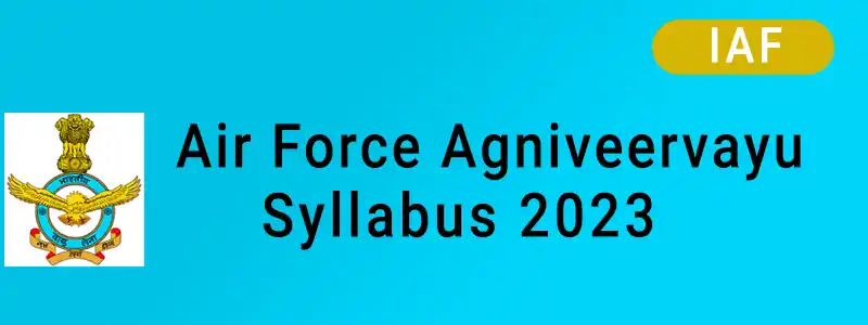 Indian Air Force Agniveervayu Syllabus 2023