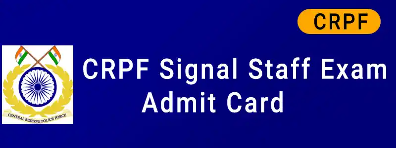 CRPF Signal Staff Admit Card 2023