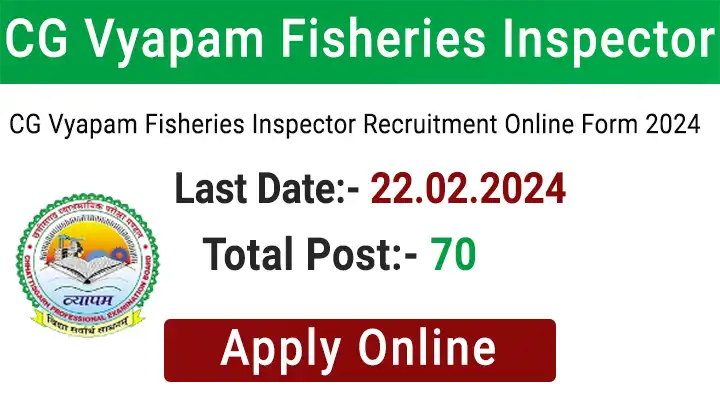 CG Vyapam Fisheries Inspector 2024