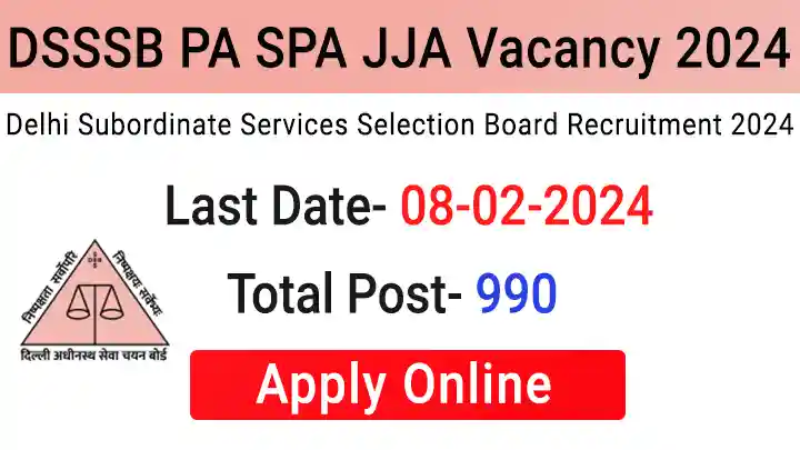 DSSSB PA SPA JJA Vacancy 2024