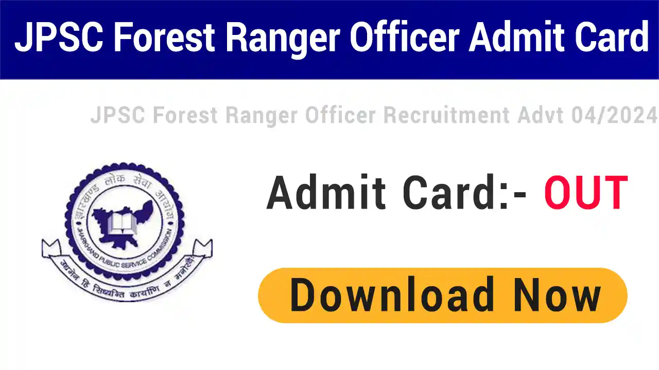 JPSC Forest Ranger Officer Admit Card 2025
